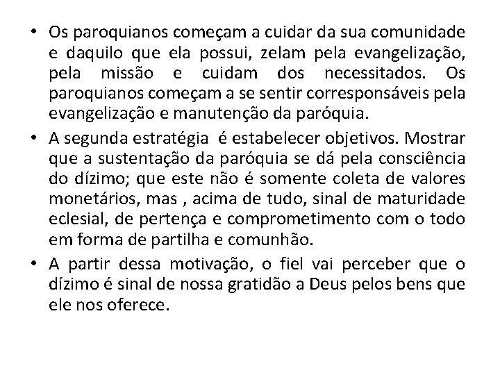  • Os paroquianos começam a cuidar da sua comunidade e daquilo que ela