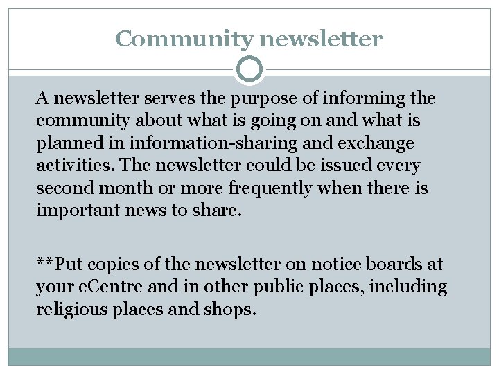 Community newsletter A newsletter serves the purpose of informing the community about what is