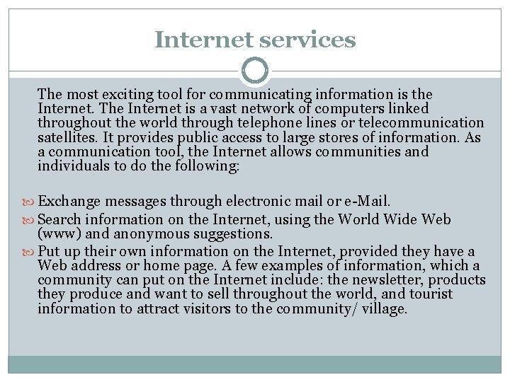 Internet services The most exciting tool for communicating information is the Internet. The Internet