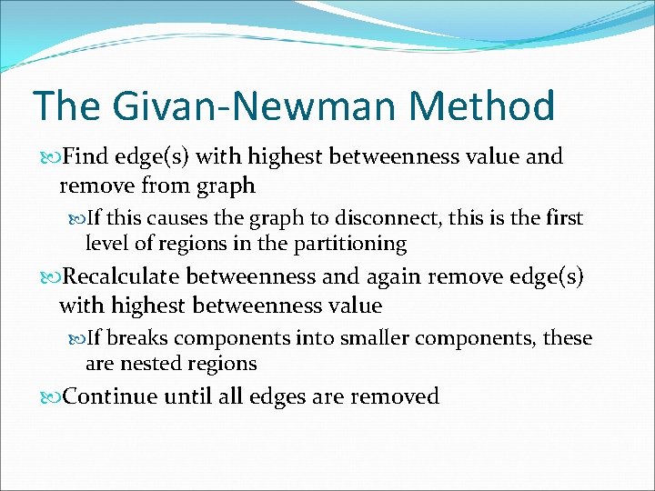 The Givan-Newman Method Find edge(s) with highest betweenness value and remove from graph If