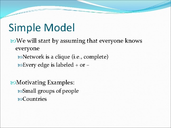 Simple Model We will start by assuming that everyone knows everyone Network is a