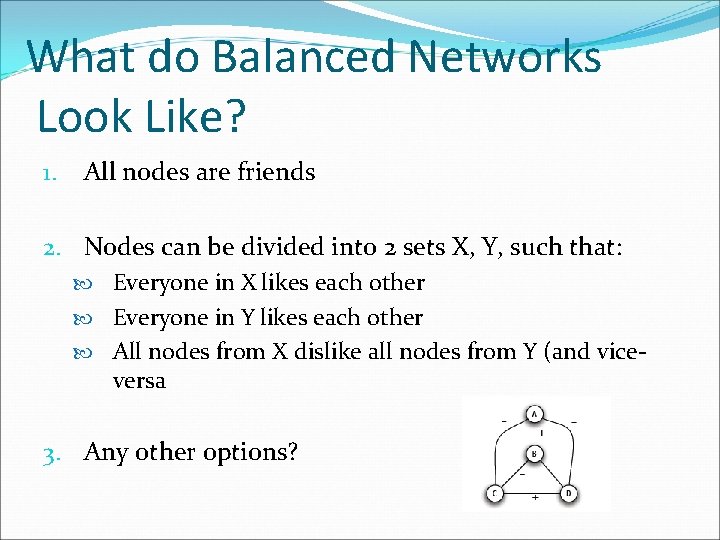 What do Balanced Networks Look Like? 1. All nodes are friends 2. Nodes can