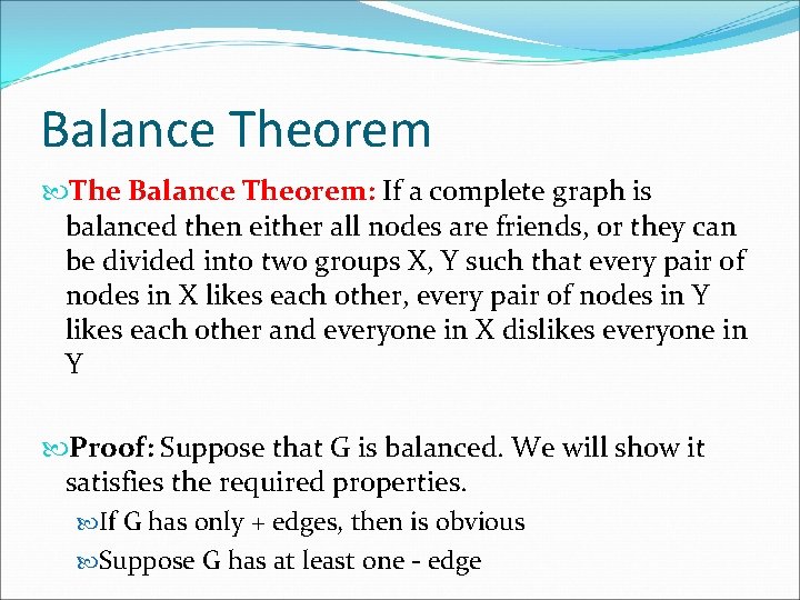 Balance Theorem The Balance Theorem: If a complete graph is balanced then either all