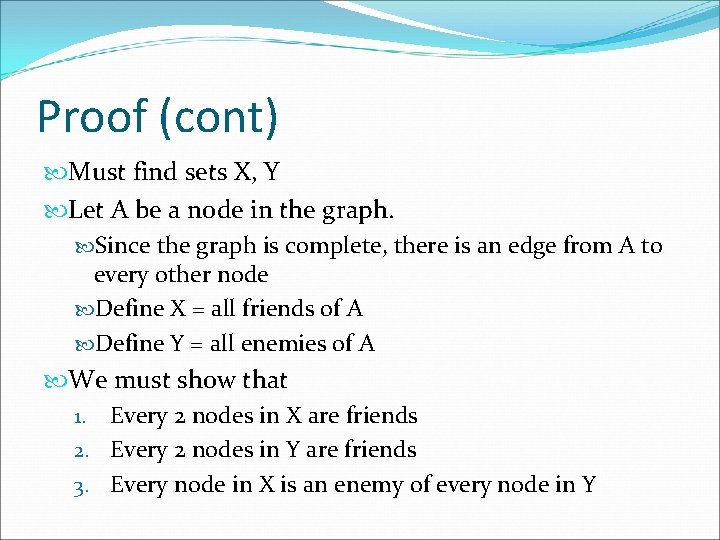 Proof (cont) Must find sets X, Y Let A be a node in the