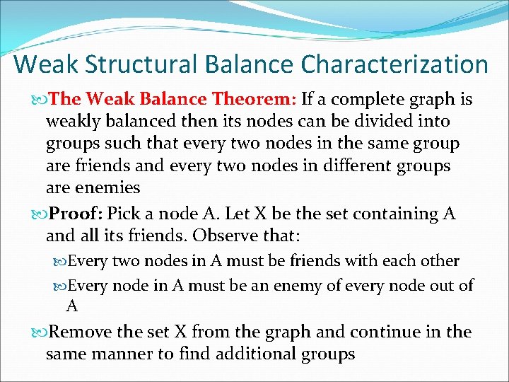 Weak Structural Balance Characterization The Weak Balance Theorem: If a complete graph is weakly