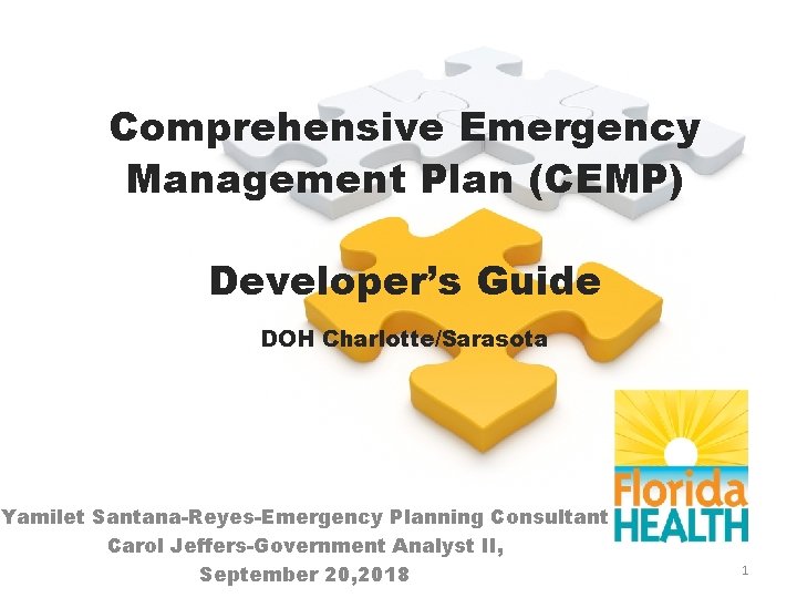 Comprehensive Emergency Management Plan (CEMP) Developer’s Guide DOH Charlotte/Sarasota Yamilet Santana-Reyes-Emergency Planning Consultant Carol