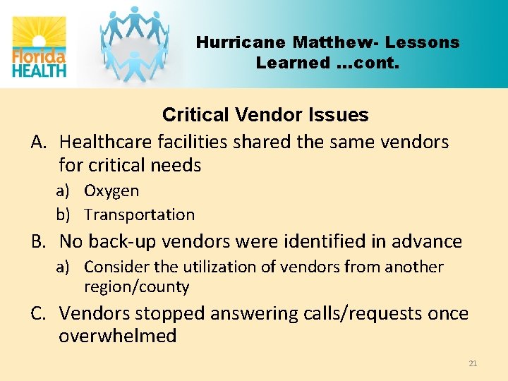 Hurricane Matthew- Lessons Learned …cont. Critical Vendor Issues A. Healthcare facilities shared the same