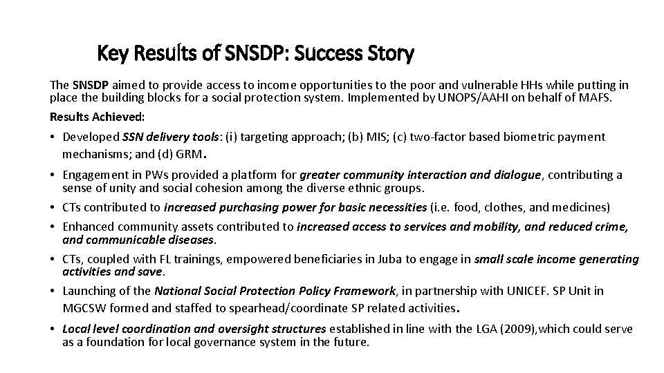 Key Results of SNSDP: Success Story The SNSDP aimed to provide access to income