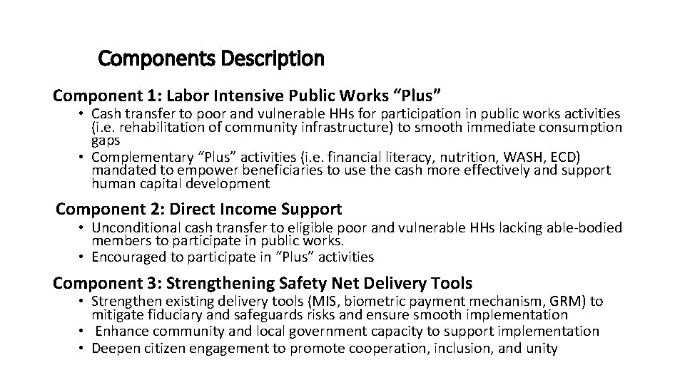 Components Description Component 1: Labor Intensive Public Works “Plus” • Cash transfer to poor