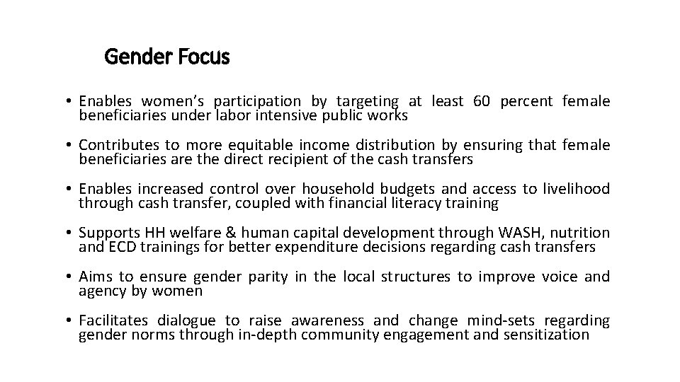 Gender Focus • Enables women’s participation by targeting at least 60 percent female beneficiaries