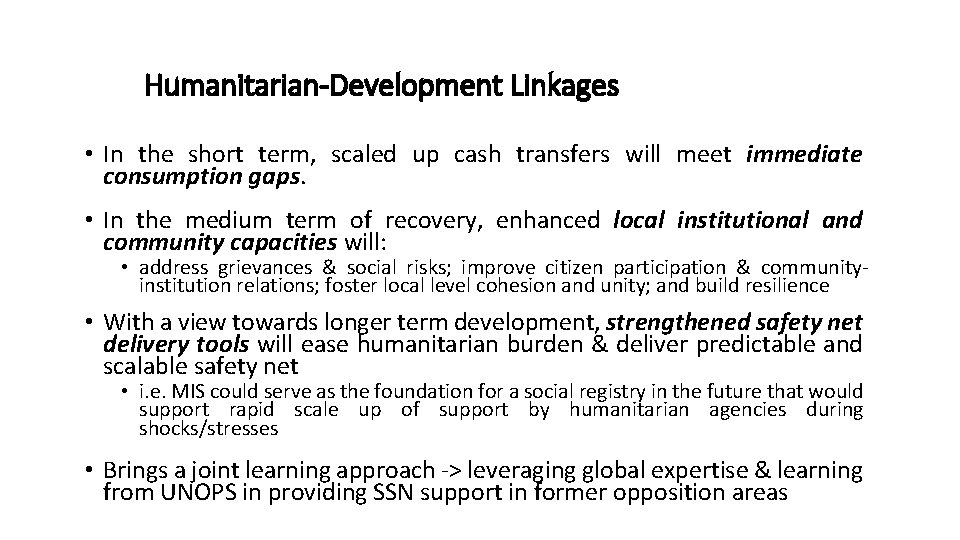 Humanitarian-Development Linkages • In the short term, scaled up cash transfers will meet immediate
