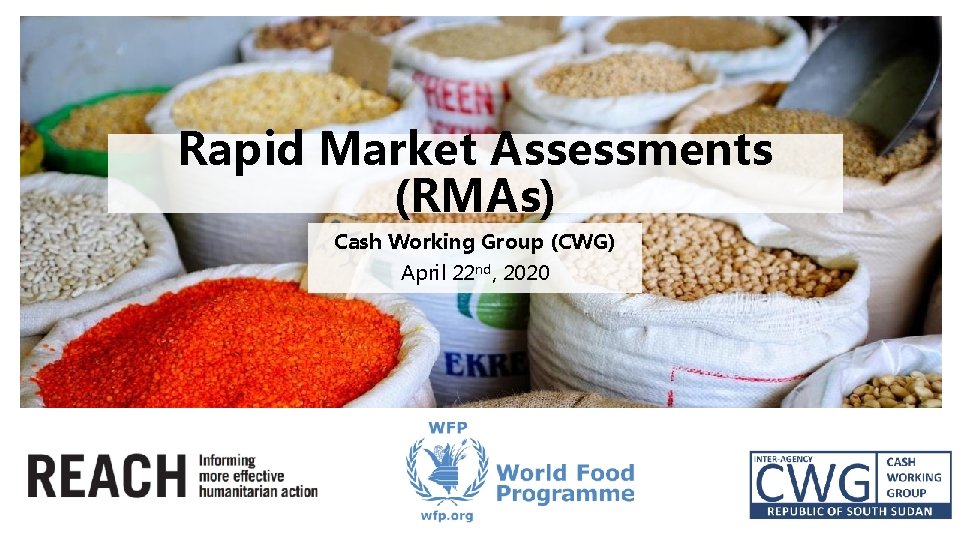 Rapid Market Assessments (RMAs) Cash Working Group (CWG) April 22 nd, 2020 