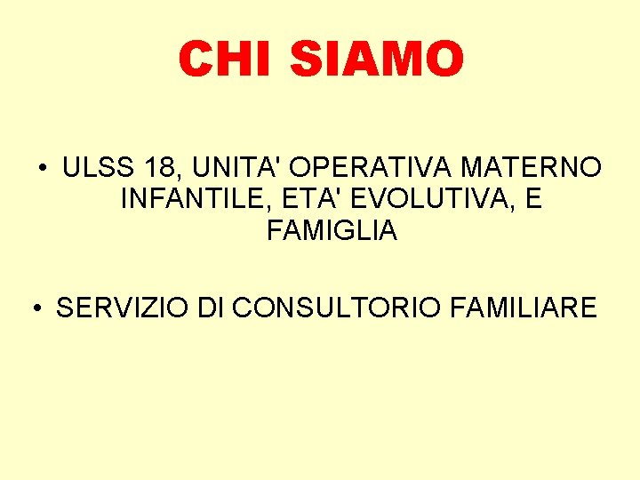 CHI SIAMO • ULSS 18, UNITA' OPERATIVA MATERNO INFANTILE, ETA' EVOLUTIVA, E FAMIGLIA •