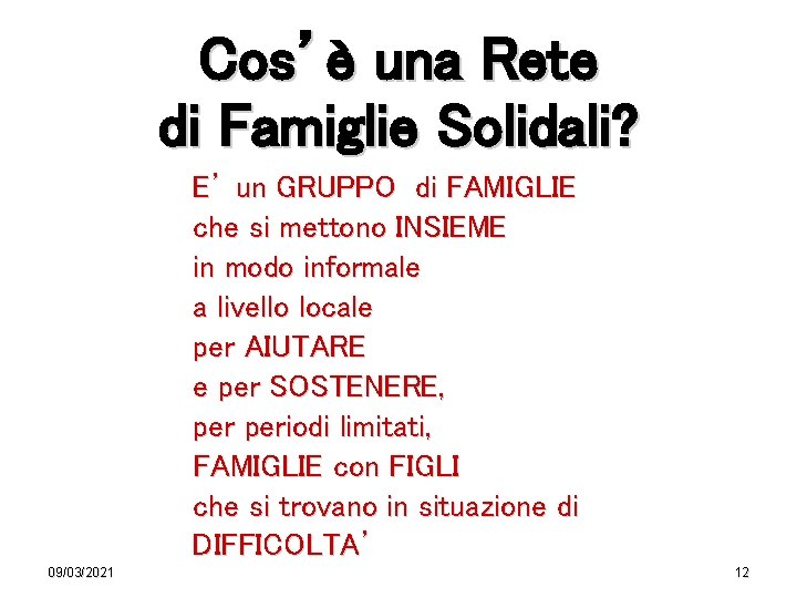 Cos’è una Rete di Famiglie Solidali? E’ un GRUPPO di FAMIGLIE che si mettono
