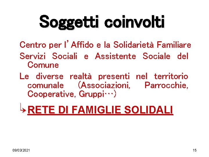 Soggetti coinvolti Centro per l’Affido e la Solidarietà Familiare Servizi Sociali e Assistente Sociale