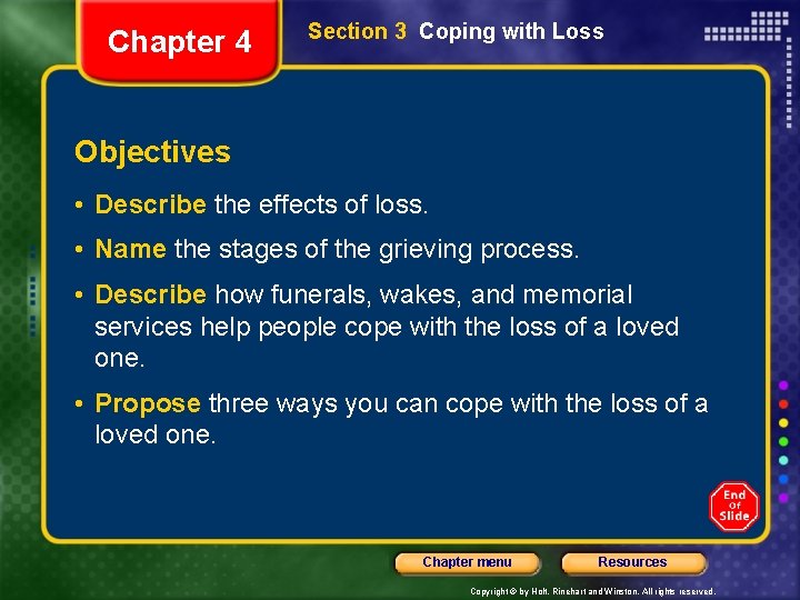 Chapter 4 Section 3 Coping with Loss Objectives • Describe the effects of loss.