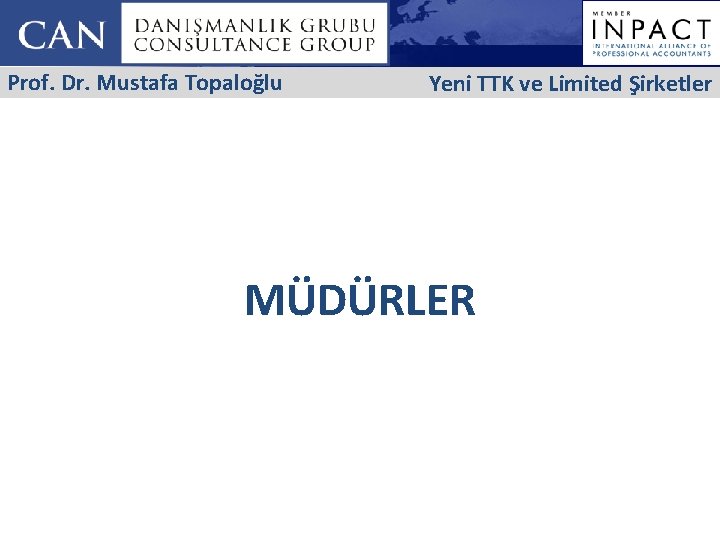 Prof. Dr. Mustafa Topaloğlu Yeni TTK ve Limited Şirketler MÜDÜRLER 