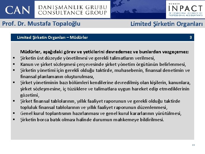 Prof. Dr. Mustafa Topaloğlu Limited Şirketin Organları – Müdürler § § § § Limited