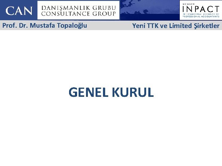 Prof. Dr. Mustafa Topaloğlu Yeni TTK ve Limited Şirketler GENEL KURUL 