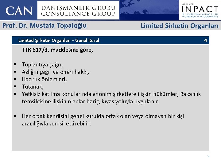 Prof. Dr. Mustafa Topaloğlu Limited Şirketin Organları – Genel Kurul 4 TTK 617/3. maddesine