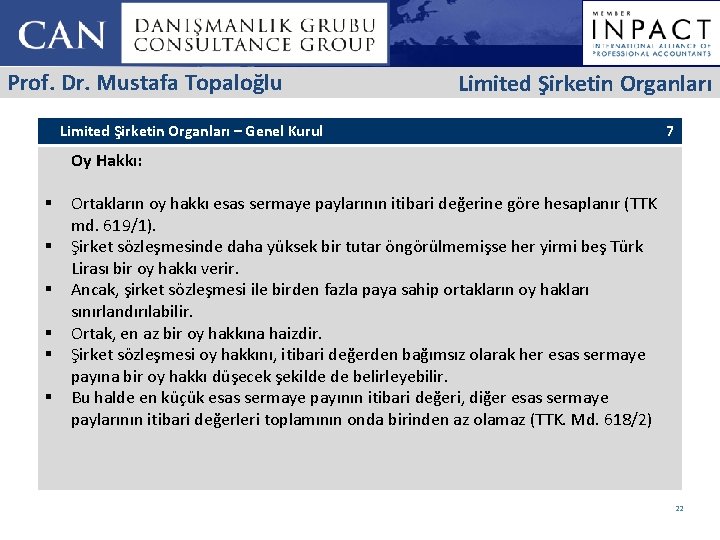 Prof. Dr. Mustafa Topaloğlu Limited Şirketin Organları – Genel Kurul 7 Oy Hakkı: §