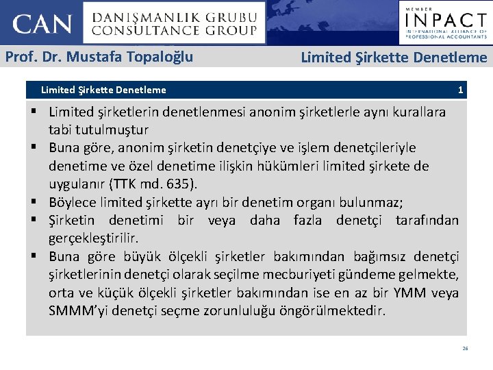 Prof. Dr. Mustafa Topaloğlu Limited Şirkette Denetleme 1 § Limited şirketlerin denetlenmesi anonim şirketlerle