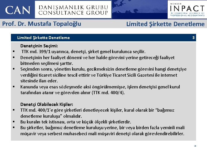 Prof. Dr. Mustafa Topaloğlu Limited Şirkette Denetleme § § § § 3 Denetçinin Seçimi: