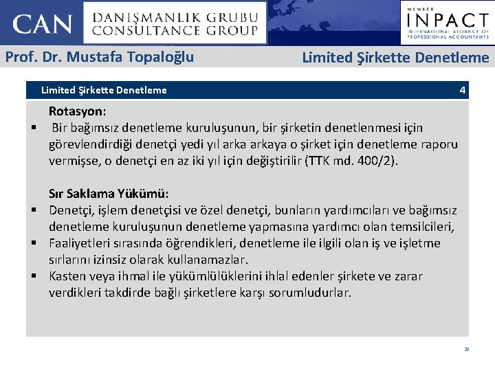 Prof. Dr. Mustafa Topaloğlu Limited Şirkette Denetleme 4 Rotasyon: § Bir bağımsız denetleme kuruluşunun,