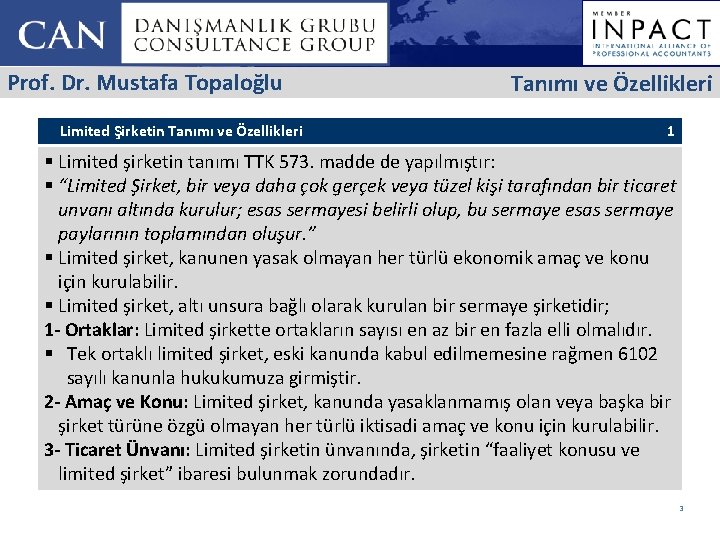 Prof. Dr. Mustafa Topaloğlu Limited Şirketin Tanımı ve Özellikleri 1 § Limited şirketin tanımı