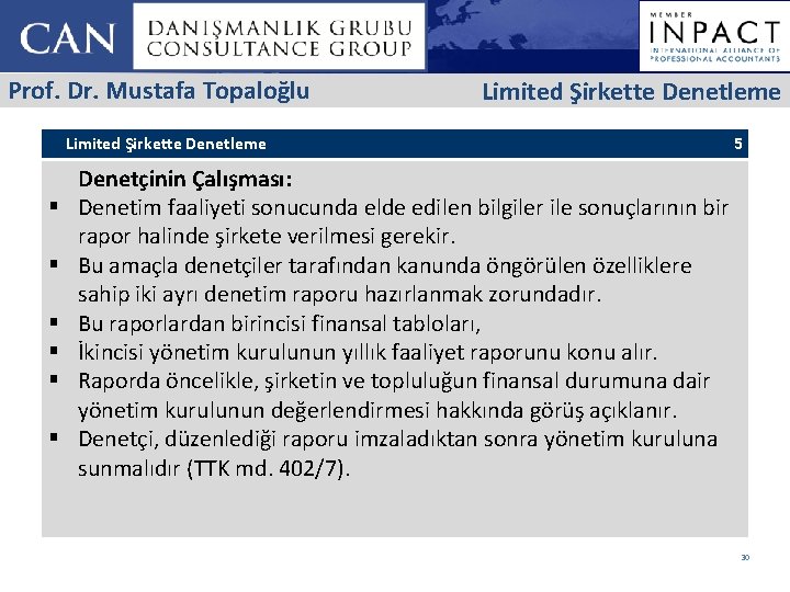 Prof. Dr. Mustafa Topaloğlu Limited Şirkette Denetleme § § § 5 Denetçinin Çalışması: Denetim