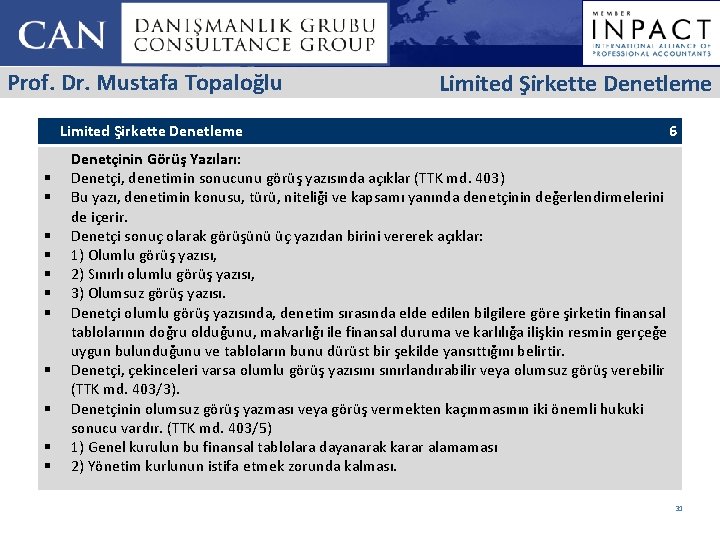 Prof. Dr. Mustafa Topaloğlu Limited Şirkette Denetleme § § § 6 Denetçinin Görüş Yazıları: