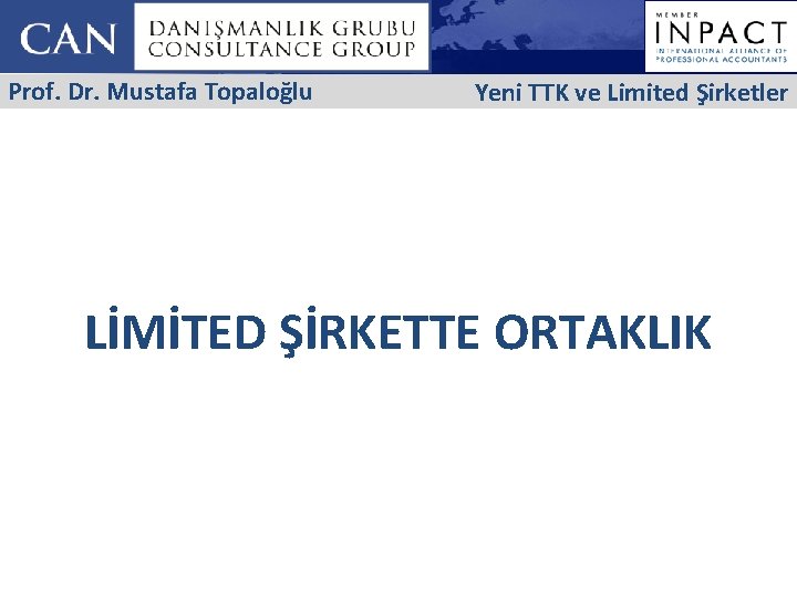 Prof. Dr. Mustafa Topaloğlu Yeni TTK ve Limited Şirketler LİMİTED ŞİRKETTE ORTAKLIK 