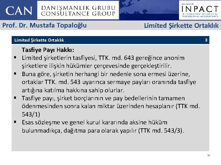 Prof. Dr. Mustafa Topaloğlu Limited Şirkette Ortaklık § § 3 Tasfiye Payı Hakkı: Limited