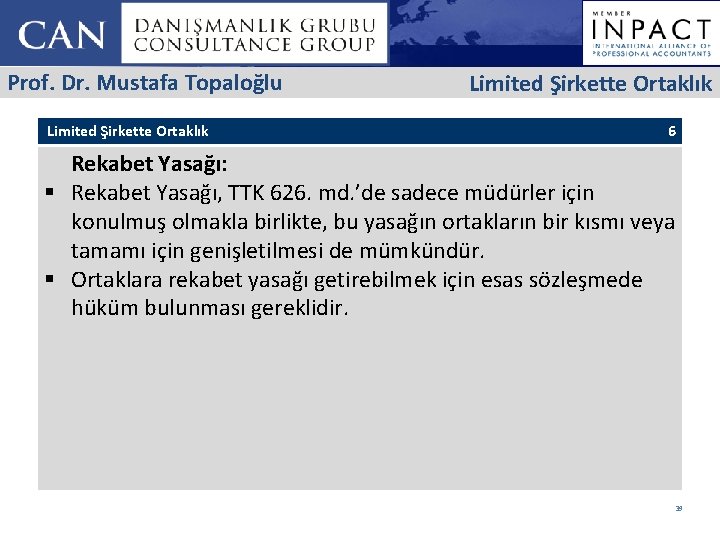 Prof. Dr. Mustafa Topaloğlu Limited Şirkette Ortaklık 6 Rekabet Yasağı: § Rekabet Yasağı, TTK