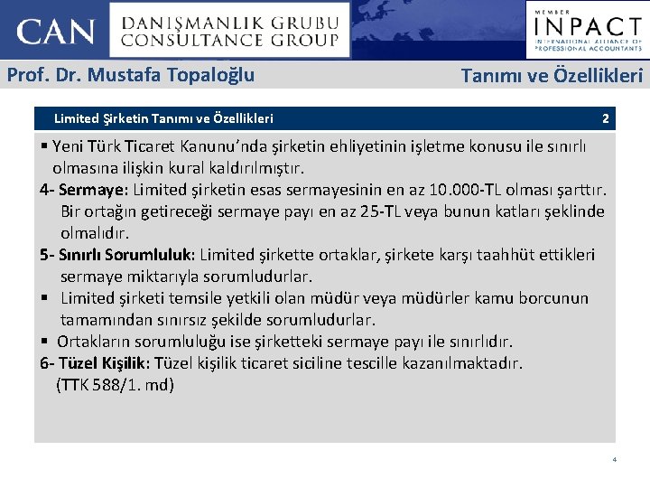 Prof. Dr. Mustafa Topaloğlu Limited Şirketin Tanımı ve Özellikleri 2 § Yeni Türk Ticaret