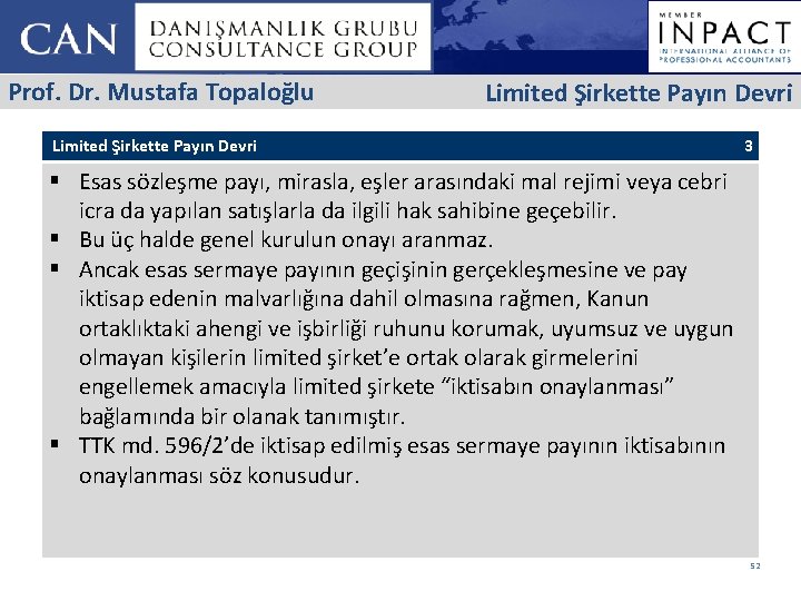 Prof. Dr. Mustafa Topaloğlu Limited Şirkette Payın Devri 3 § Esas sözleşme payı, mirasla,
