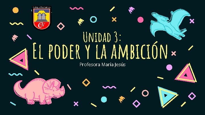 Unidad 3: El poder y la ambición Profesora María Jesús 