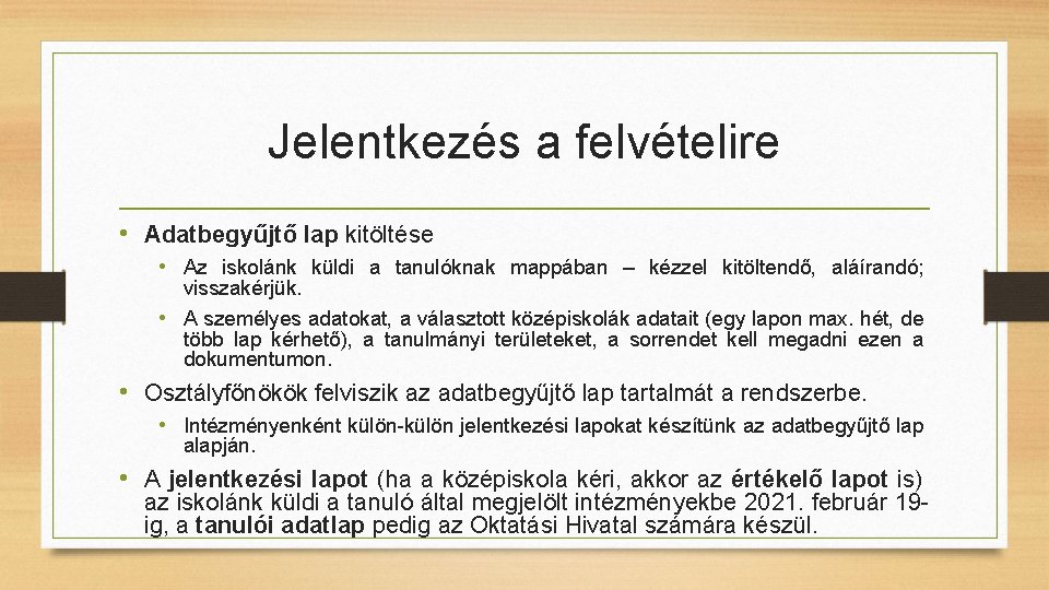 Jelentkezés a felvételire • Adatbegyűjtő lap kitöltése • Az iskolánk küldi a tanulóknak mappában