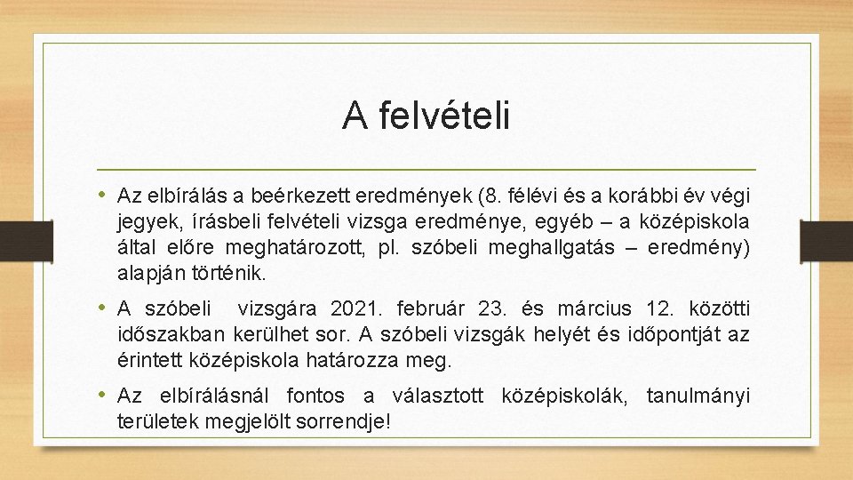 A felvételi • Az elbírálás a beérkezett eredmények (8. félévi és a korábbi év