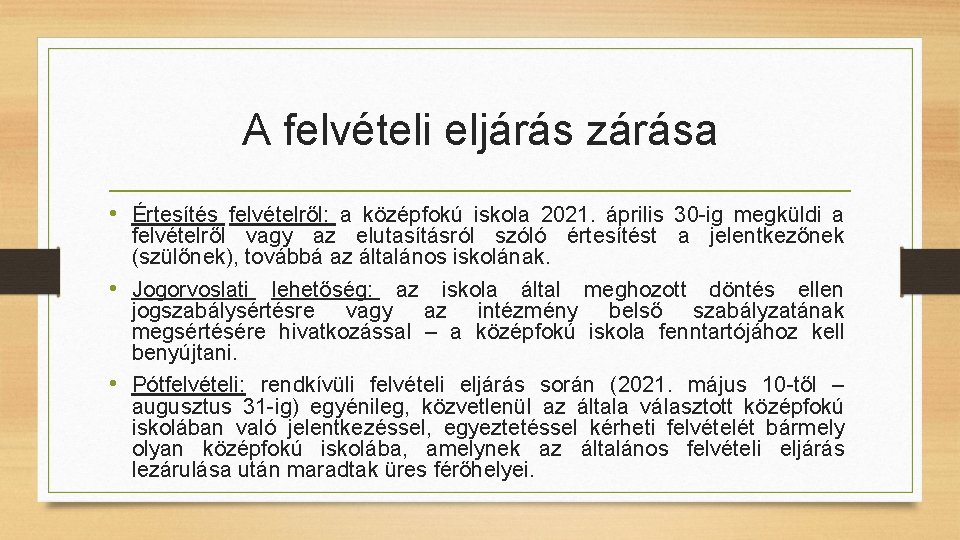 A felvételi eljárás zárása • Értesítés felvételről: a középfokú iskola 2021. április 30 -ig