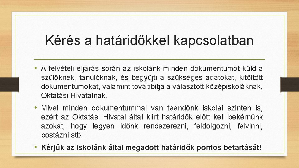 Kérés a határidőkkel kapcsolatban • A felvételi eljárás során az iskolánk minden dokumentumot küld Kérés a határidőkkel kapcsolatban • A felvételi eljárás során az iskolánk minden dokumentumot küld