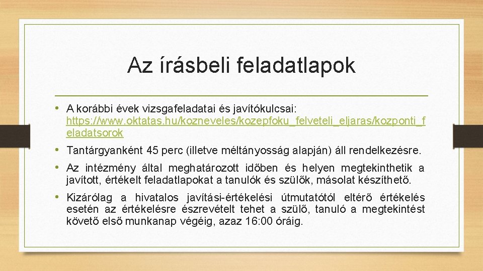 Az írásbeli feladatlapok • A korábbi évek vizsgafeladatai és javítókulcsai: https: //www. oktatas. hu/kozneveles/kozepfoku_felveteli_eljaras/kozponti_f Az írásbeli feladatlapok • A korábbi évek vizsgafeladatai és javítókulcsai: https: //www. oktatas. hu/kozneveles/kozepfoku_felveteli_eljaras/kozponti_f