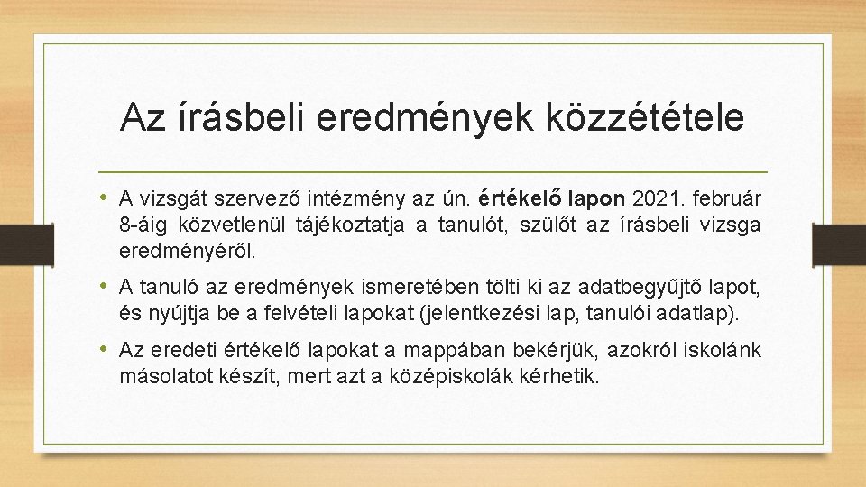 Az írásbeli eredmények közzététele • A vizsgát szervező intézmény az ún. értékelő lapon 2021.