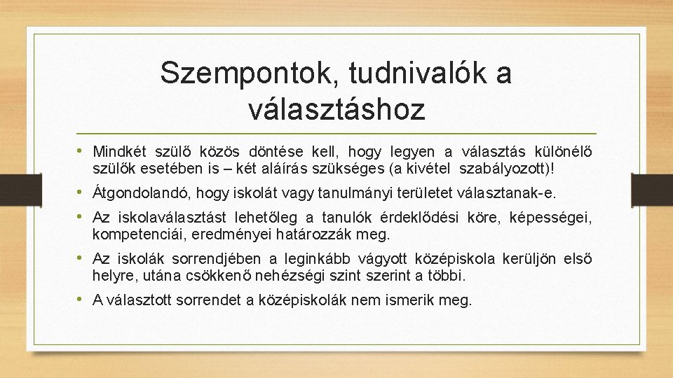 Szempontok, tudnivalók a választáshoz • Mindkét szülő közös döntése kell, hogy legyen a választás