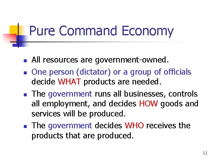 Pure Command Economy n n All resources are government-owned. One person (dictator) or a