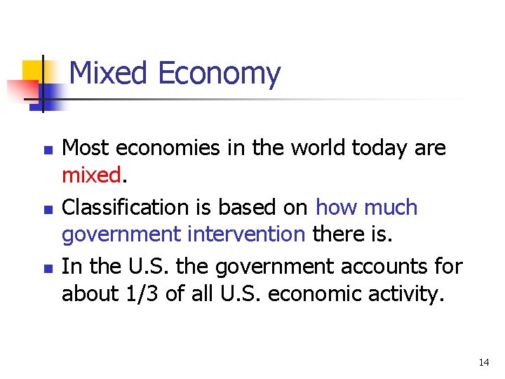 Mixed Economy n n n Most economies in the world today are mixed. Classification