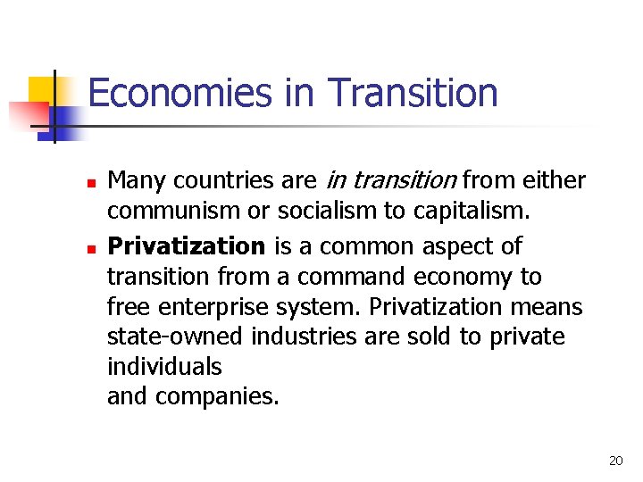 Economies in Transition n n Many countries are in transition from either communism or