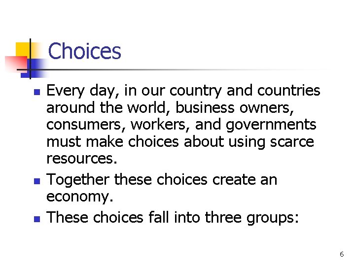 Choices n n n Every day, in our country and countries around the world,