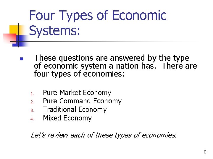 Four Types of Economic Systems: These questions are answered by the type of economic