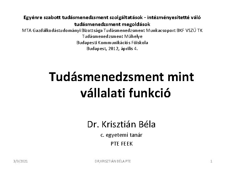 Egyénre szabott tudásmenedzsment szolgáltatások - intézményesítetté váló tudásmenedzsment megoldások MTA Gazdálkodástudományi Bizottsága Tudásmenedzsment Munkacsoport